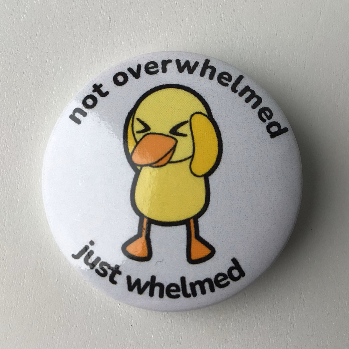Overwhelmed Ducky Button Badge